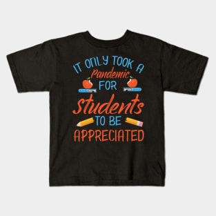 It Only Took A Pandemic For Students To Be Appreciated Class Of Back To School Summer Holidays Kids T-Shirt